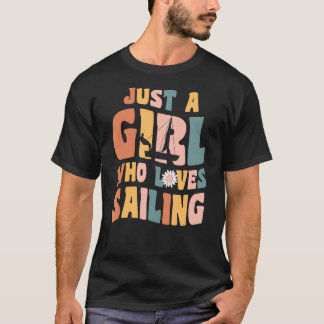 Just A Girl Who Loves Sailing Apparel Sailboat Quo T-Shirt