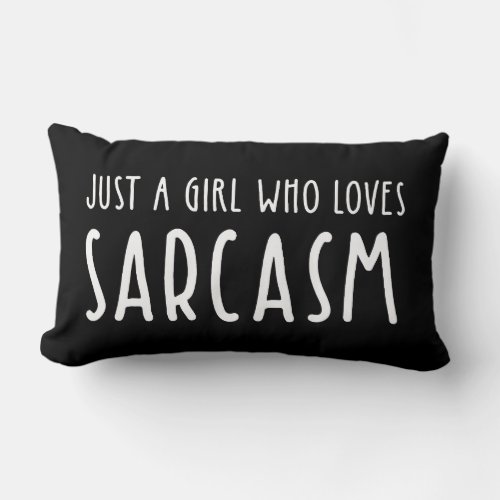 Just A Girl Who Loves Sarcasm Lumbar Pillow
