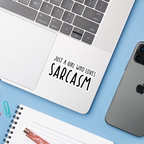 Just A Girl Who Loves Sarcasm Sticker