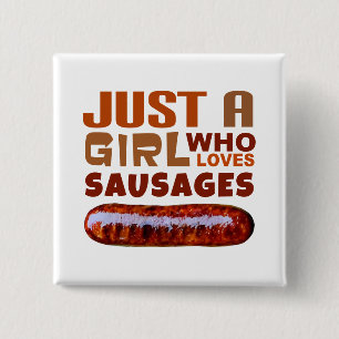 Just a girl who loves Sausages Button
