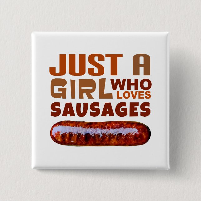 Just a girl who loves Sausages Button (Front)