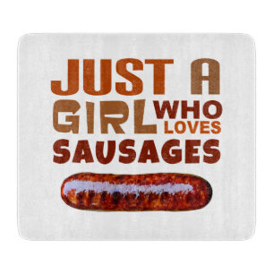Just a girl who loves Sausages Cutting Board