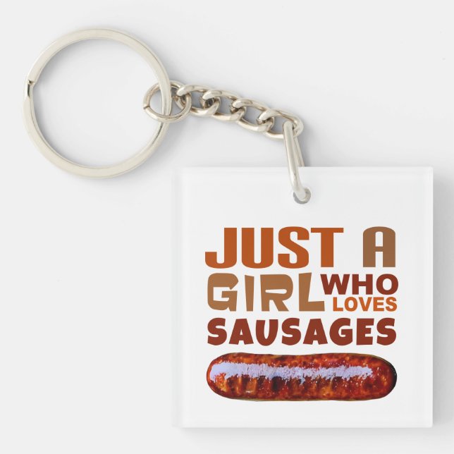 Just a girl who loves Sausages Keychain (Front)