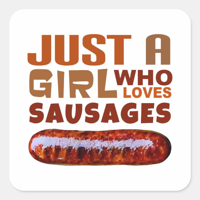 Just a girl who loves Sausages Square Sticker (Front)