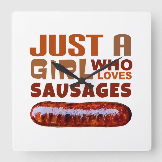 Just a girl who loves Sausages Square Wall Clock (Front)