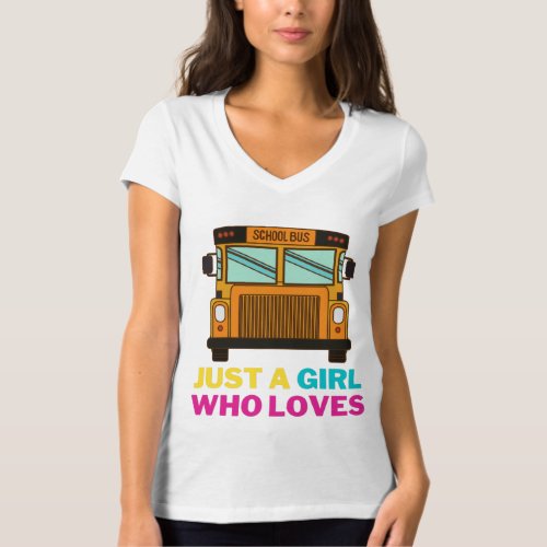 Just A Girl Who Loves School Bus T_Shirts