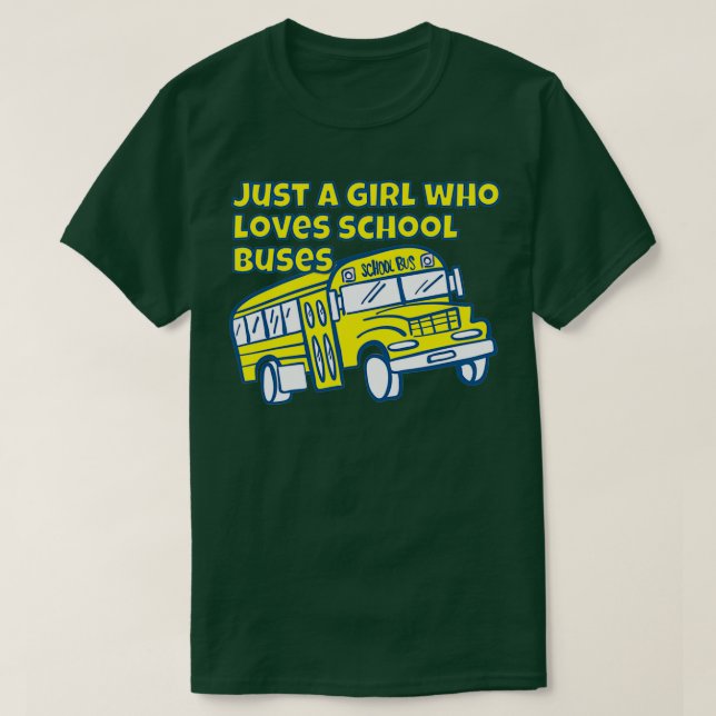 Just a girl who loves school buses 19 T-Shirt (Design Front)
