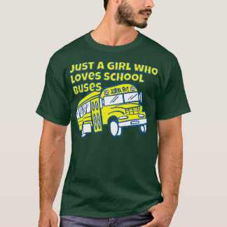 Just a girl who loves school buses 19 T-Shirt