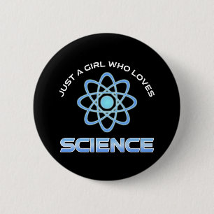 Just A Girl Who Loves Science Button