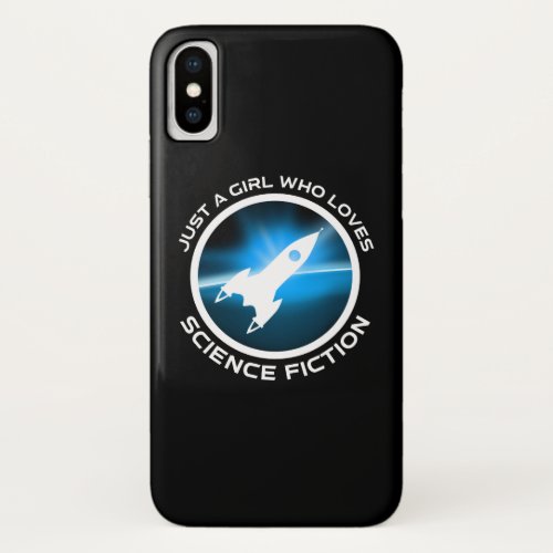 Just A Girl Who Loves Science Fiction iPhone X Case