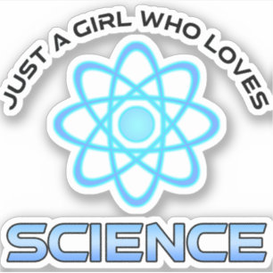 Just A Girl Who Loves Science Sticker