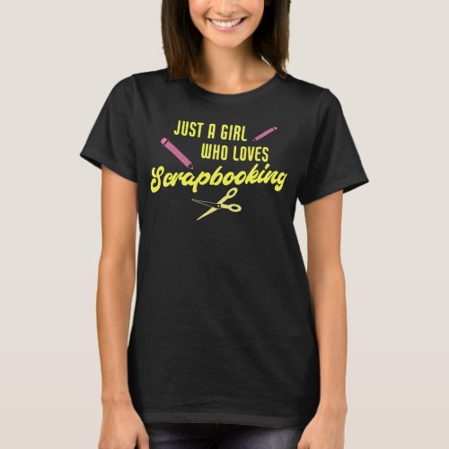 Just A Girl Who Loves Scrapbooking Funny Crafting T_Shirt