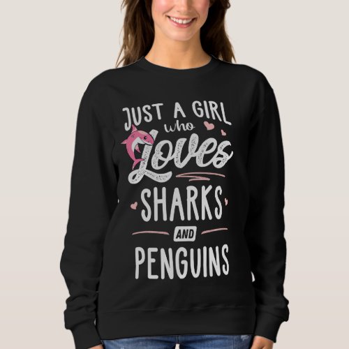 Just A Girl Who Loves Sharks And Penguins  Women Sweatshirt