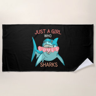 Just A Girl Who Loves Sharks , Funny Shark Gift Beach Towel