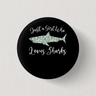 Just A Girl Who Loves Sharks - Gifts Ocean Shark Button