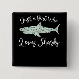 Just A Girl Who Loves Sharks - Gifts Ocean Shark Button