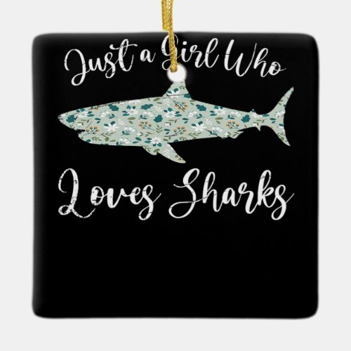 Just A Girl Who Loves Sharks _ Gifts Ocean Shark Ceramic Ornament