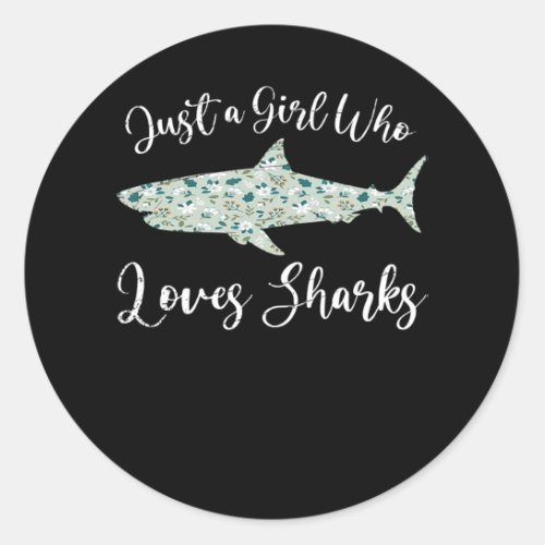 Just A Girl Who Loves Sharks _ Gifts Ocean Shark Classic Round Sticker