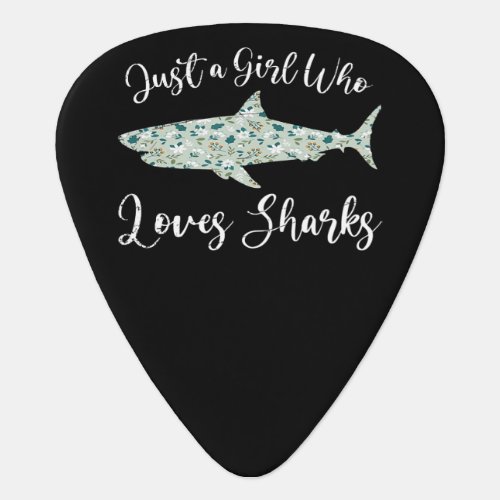 Just A Girl Who Loves Sharks _ Gifts Ocean Shark Guitar Pick
