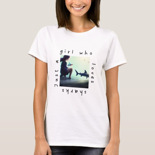 Just a Girl Who Loves Sharks T-Shirt (Front)