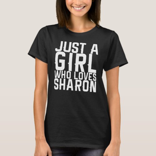 Just A Girl Who Loves Sharon  T_Shirt
