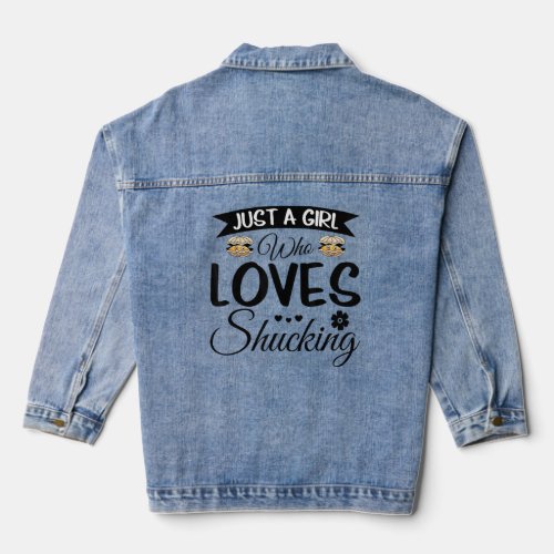 Just A Girl Who Loves Shucking Clam Shellfish Oyst Denim Jacket