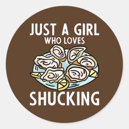 Just A Girl Who Loves Shucking Lemon and Oyster Classic Round Sticker