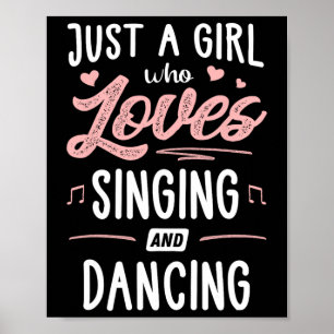 Just A Girl Who Loves Singing And Dancing Present  Poster