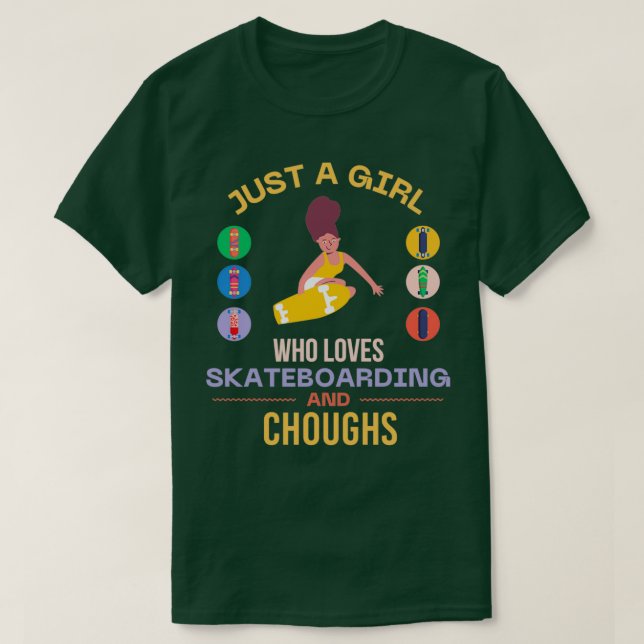 Just a girl who loves skateboarding and Chough T-Shirt (Design Front)