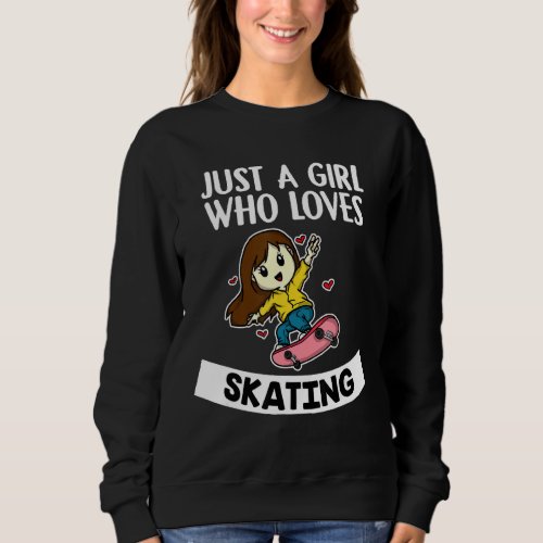 Just A Girl Who Loves Skating Cute Girl With Skate Sweatshirt