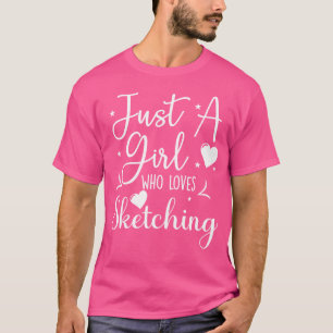 Just A Girl Who Loves Sketching T-Shirt