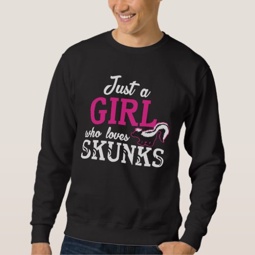 Just A Girl Who Loves Skunks Zookeeper Skunk Sweatshirt