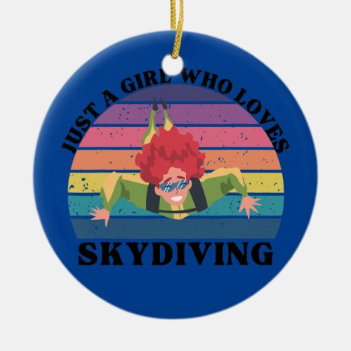 Just a Girl Who Loves Skydiving  Ceramic Ornament