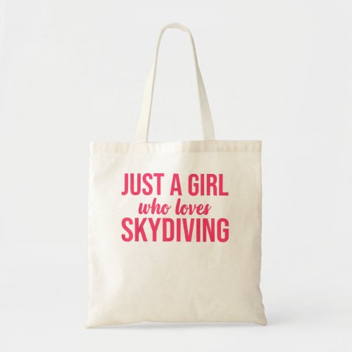 Just A Girl Who Loves Skydiving Girl Skydiving Lov Tote Bag