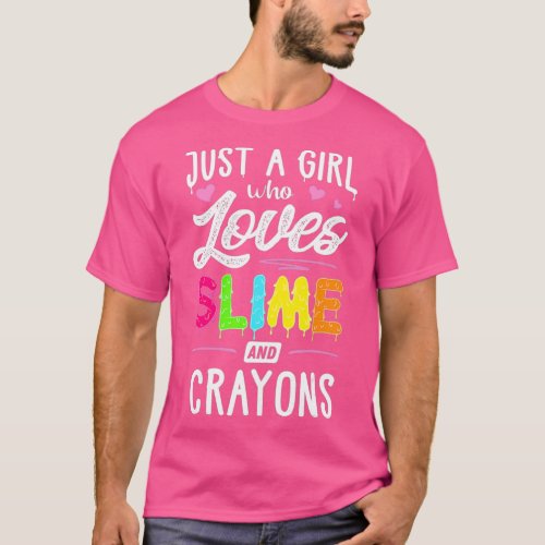 Just A Girl Who Loves Slime And Crayons Gift T_Shirt