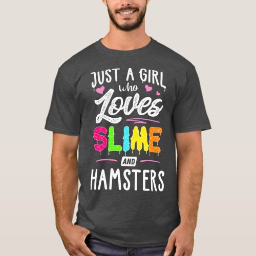 Just A Girl Who Loves Slime And Hamsters Gift T_Shirt