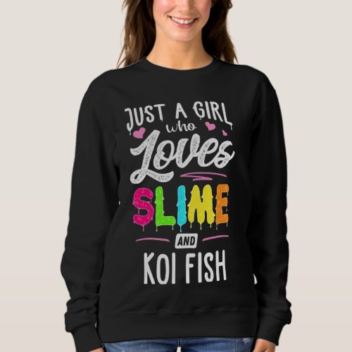 Just A Girl Who Loves Slime And Koi Fish Women Sweatshirt