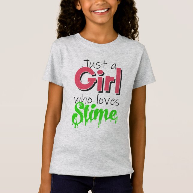 Just a Girl Who Loves Slime T-Shirt (Front)