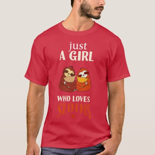 Just A Girl Who Loves Sloths 1 T_Shirt