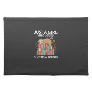 Just A Girl Who Loves Sloths and Books Cute Sloth  Cloth Placemat
