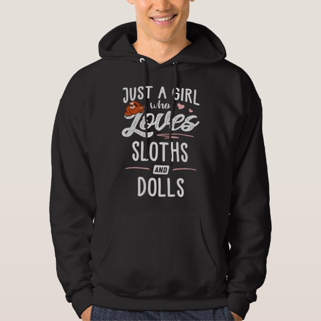 Just A Girl Who Loves Sloths And Dolls Sloth Hoodie (Front)