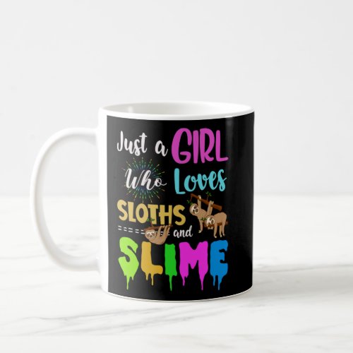 Just A Girl Who Loves Sloths and Slime   for Girls Coffee Mug