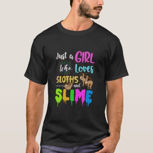 Just A Girl Who Loves Sloths and Slime   for Girls T_Shirt