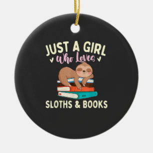 Just A Girl Who Loves Sloths & Books - Bookworm Re Ceramic Ornament