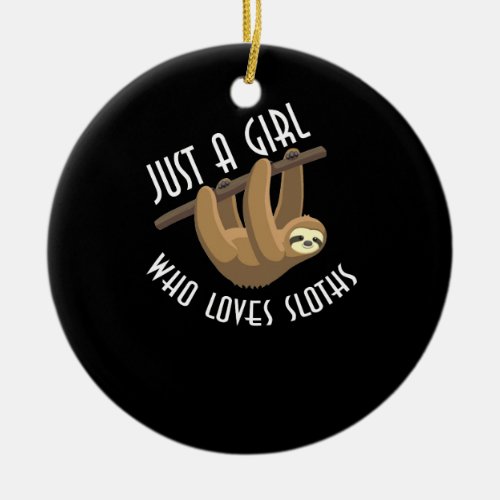 Just A Girl Who Loves Sloths Ceramic Ornament