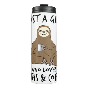 Just a girl who loves Sloths  Coffee Thermal Tumbler