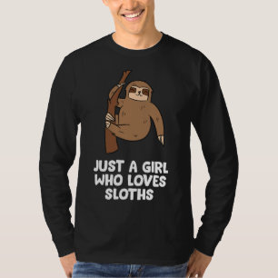 Just A Girl Who Loves Sloths For Sloth T-Shirt