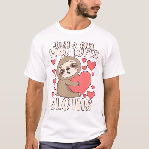 Just A Girl Who Loves Sloths Funny Animal Cute Slo T_Shirt