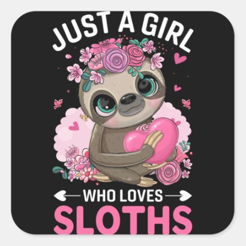 Just a Girl Who Loves Sloths Funny Cute Square Sticker