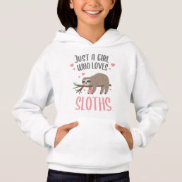 Just a Girl Who Loves Sloths Gift Girl Hoodie